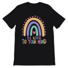 Load image into Gallery viewer, Mental Health Awareness Shirt Be Kind To Your Mind Rainbow Green

