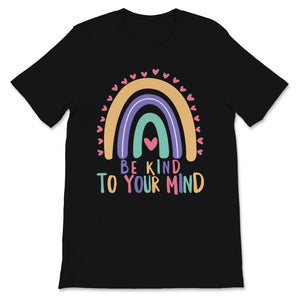 Mental Health Awareness Shirt Be Kind To Your Mind Rainbow Green