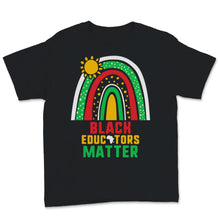 Load image into Gallery viewer, Black Educators Matter Shirt Black History Month Gift Women Men
