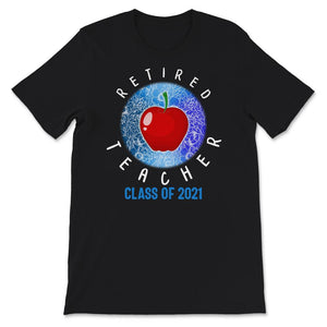 Retired Teacher Shirt, Class Of 2021, Retirement Gift, Teacher