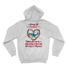 Load image into Gallery viewer, Megalodon Shark Shirt Always Be Yourself Unless You Can Be A
