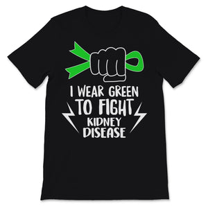 I Wear Green To Fight Kidney Disease Shirt Awareness Green Ribbon