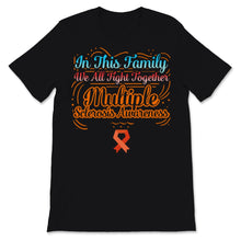 Load image into Gallery viewer, MS Awareness Shirt In This Family We All Fight Together Multiple
