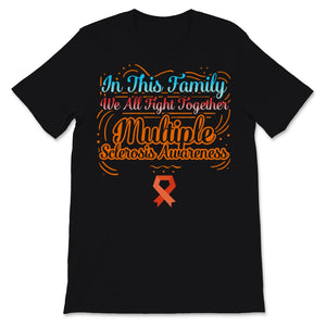 MS Awareness Shirt In This Family We All Fight Together Multiple