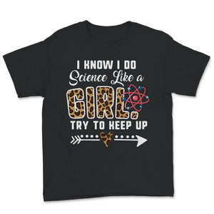 Science Shirt Women, Leopard I Know I Do Science Like A Girl Try To