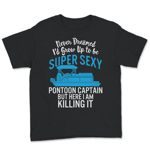 Super Sexy Pontoon Captain Shirt, Father's Day Gift From Wife, Daddy