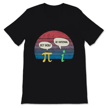 Load image into Gallery viewer, Vintage Get Real Be Rational Pi Day i Imaginary Number Dialogue Geek
