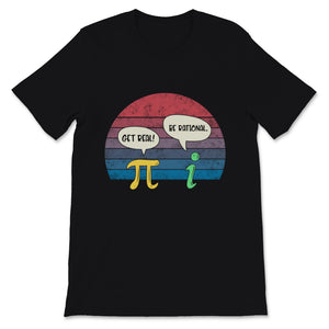 Vintage Get Real Be Rational Pi Day i Imaginary Number Dialogue Geek