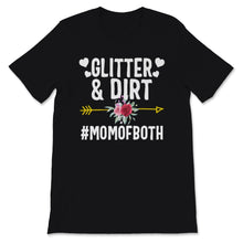 Load image into Gallery viewer, Mothers Day Shirt Glitter and Dirt Mom of Both Momlife Gift For Women
