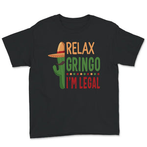 Relax Gringo I'm Legal Shirt, Immigration Humor Tee, Funny Mexican