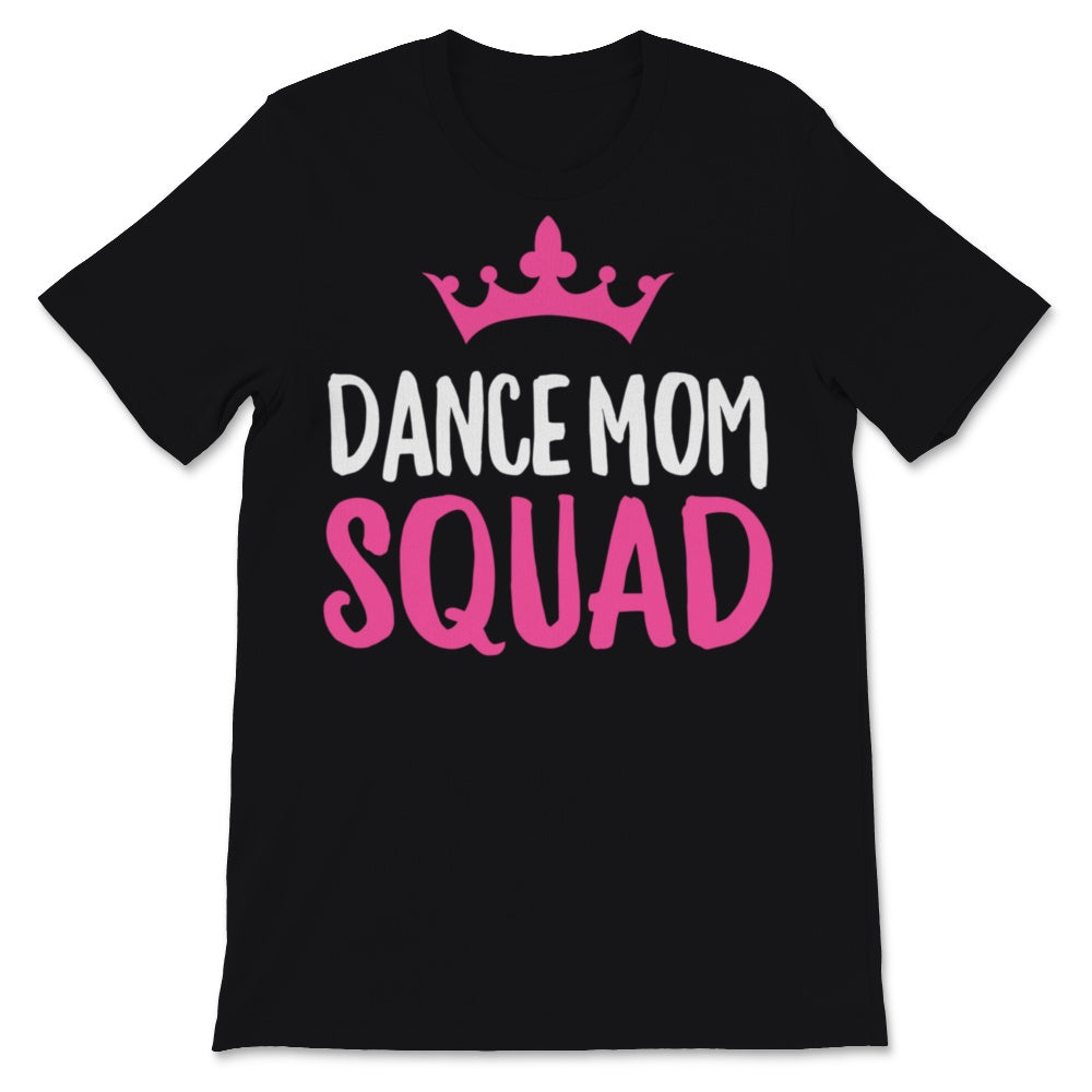 Dance Mom Squad Shirt Cute Mother Days Gift For Women Mom Life Dance