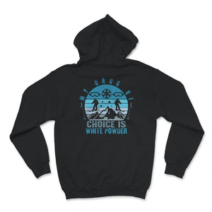 Ski Snowboard Shirt, My Drug Of Choice Is White Powder, Cool