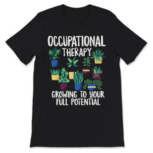 Load image into Gallery viewer, Occupational Therapy Shirt, Occupational therapy, Growing To Your
