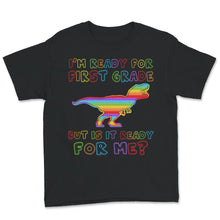Load image into Gallery viewer, Back To School Shirt, I&#39;m Ready For First Grade But Is It Ready For
