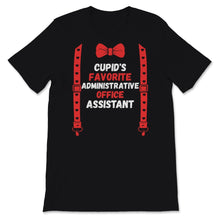 Load image into Gallery viewer, Valentines Day Shirt Cupid&#39;s Favorite Administrative Office Assistant
