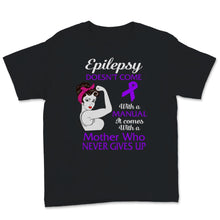 Load image into Gallery viewer, Epilepsy Awareness Doesn&#39;t Come With Manual It Comes Never Giving Up
