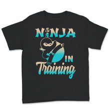 Load image into Gallery viewer, Ninja In Training Shirt, Cute Ninja Training, Martial Arts T-shirt,
