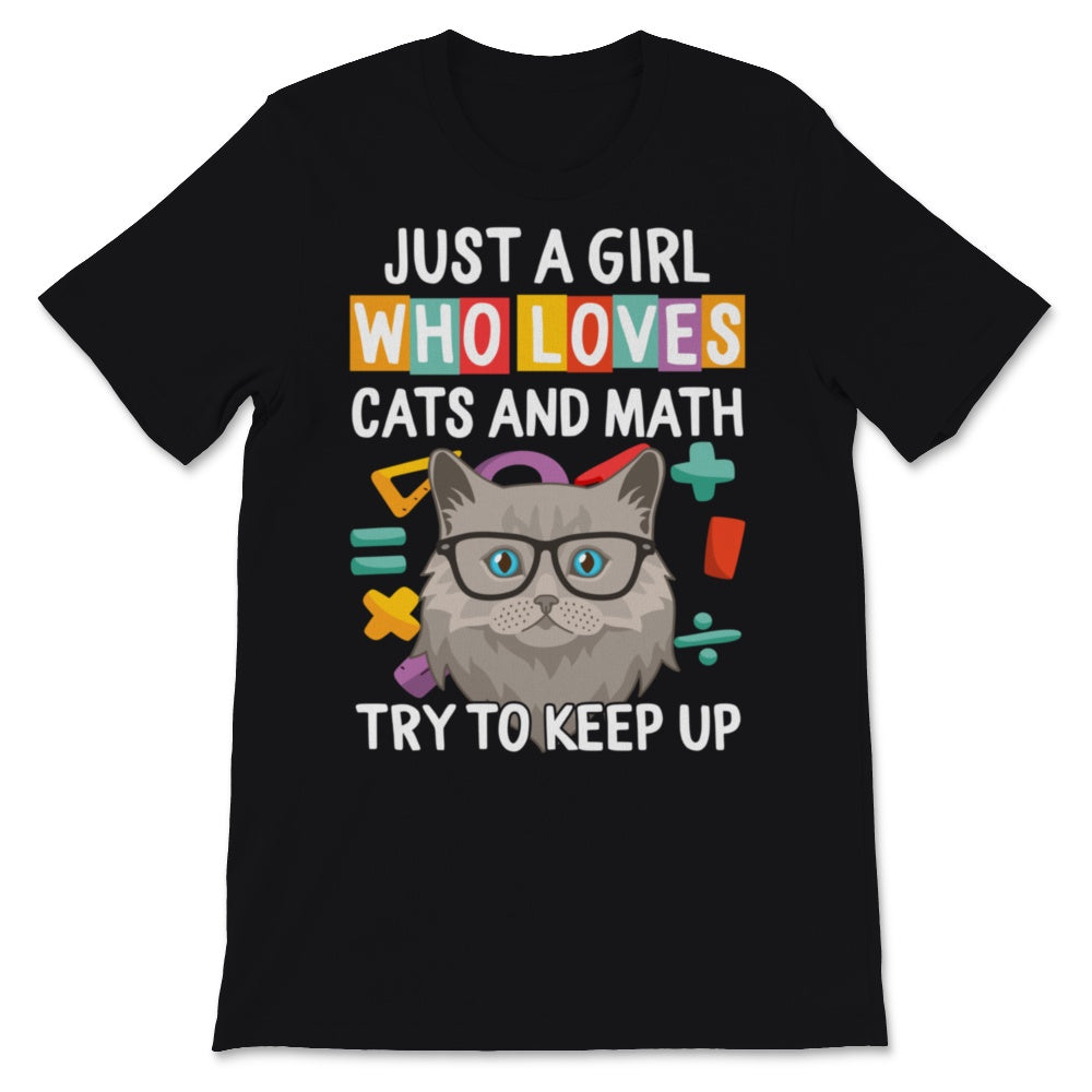 Just A Girl Who Loves Cats And Math Try To Keep Up Shirt Cute Cat