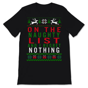 On The Naughty List And I Regret Nothing Ugly Christmas Sweater Funny