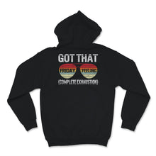 Load image into Gallery viewer, Got That Friday Feeling Complete Exhaustion Shirt, Happy Last Day Of
