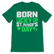 Load image into Gallery viewer, St Patrick&#39;s Day Born Lucky on March 17th Saint Paddy Day Irish
