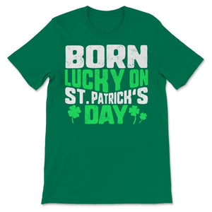 St Patrick's Day Born Lucky on March 17th Saint Paddy Day Irish