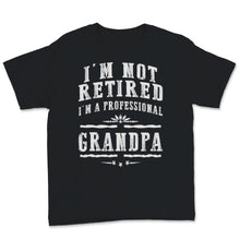 Load image into Gallery viewer, I&#39;m Not Retired Professional Grandpa Father&#39;s Day Gift Idea for Men
