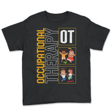 Load image into Gallery viewer, Occupational Therapy Shirt, OT Kids Cute Design Tee, OT Assistant - Youth Tee - Black
