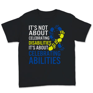 Down Syndrome Awareness Day Shirt It's Not About Celebrating