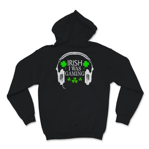 Irish I Was Gaming Shirt St Patricks Day Gamer Headphones Shamrock