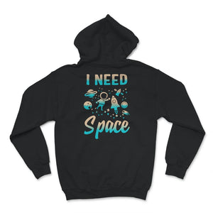 I Need Space, I Need My Space T-Shirt, Space Shirt, Solar System,