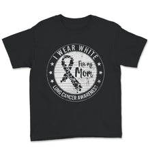 Load image into Gallery viewer, I Wear White For My Mom, Mom Lung Cancer Awareness Shirt, Mother
