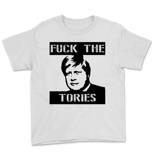 Fuck The Tories Boris Election Funny Anti Tory General Election