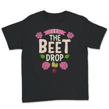 Load image into Gallery viewer, Let the Beet Drop Shirt, Plant Shirt for Women, Vegan Shirt, Foodie
