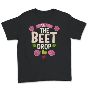 Let the Beet Drop Shirt, Plant Shirt for Women, Vegan Shirt, Foodie