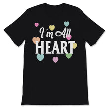 Load image into Gallery viewer, I'm All Heart Shirt Valentine's Day Tee Cute Gift For Kids Girls Women
