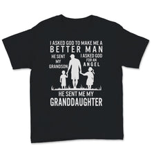 Load image into Gallery viewer, Fathers Day Shirt For Grandpa I Asked God To Make Me Better He Sent
