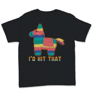 I'd Let You Hit It Cinco De Mayo Cute Pinata Mexican Fiesta Vintage