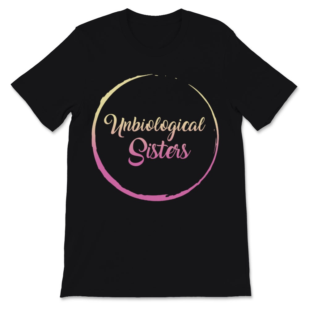 Unbiological Sisters Shirt Best Friends Matching Shirts BFF Besties