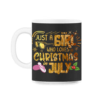 Load image into Gallery viewer, Christmas In July Shirt, Just A Girl Who Loves Christmas In July - 11oz Mug - Black on White
