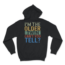 Load image into Gallery viewer, I&#39;m The Older Twin, Can&#39;t You Tell? Shirt, Twin Birthday Gift,
