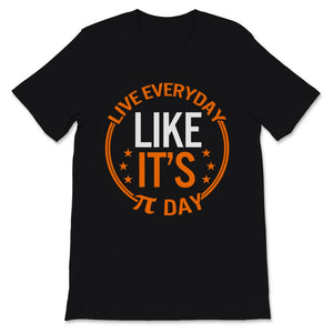 Pi Day Live Everyday Like It's Pi 3.14 Day Math Teacher Student