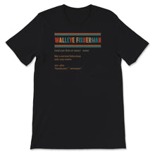 Load image into Gallery viewer, Walleye Fisherman Definition Shirt, Walleye Fishing, Fisherman Gift,
