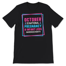 Load image into Gallery viewer, October Is National Pregnancy And Infant Loss Awareness Month Shirt,
