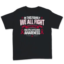 Load image into Gallery viewer, Multiple Myeloma Awareness In This Family We All Fight Together
