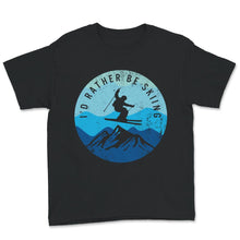 Load image into Gallery viewer, Ski Snowboard Shirt, I&#39;d Rather Be Skiing, Funny Skiing , Skier Gift,
