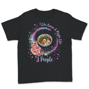 Ramen Shirt, I Like Ramen And Maybe 3 People, Japanese Noodles, Anime