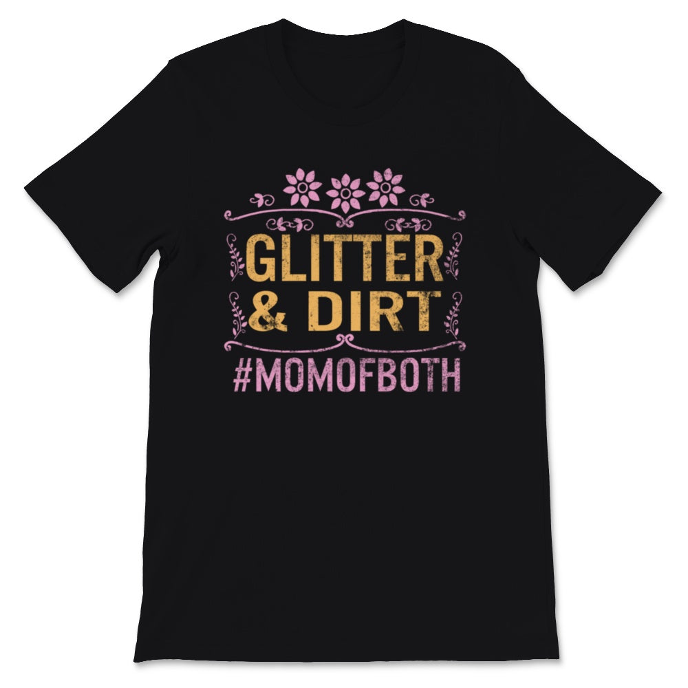 Mothers Day Shirt Glitter and Dirt Mom of Both Momlife Gift For Women