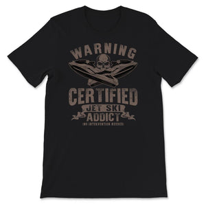 Jet Skiing Lover Shirt, Certified Jet Ski Addict, Skull Jet Skiing