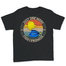 Load image into Gallery viewer, Just One More Fish I Promise Shirt, Fish Tank, Fish Lover T-Shirt,
